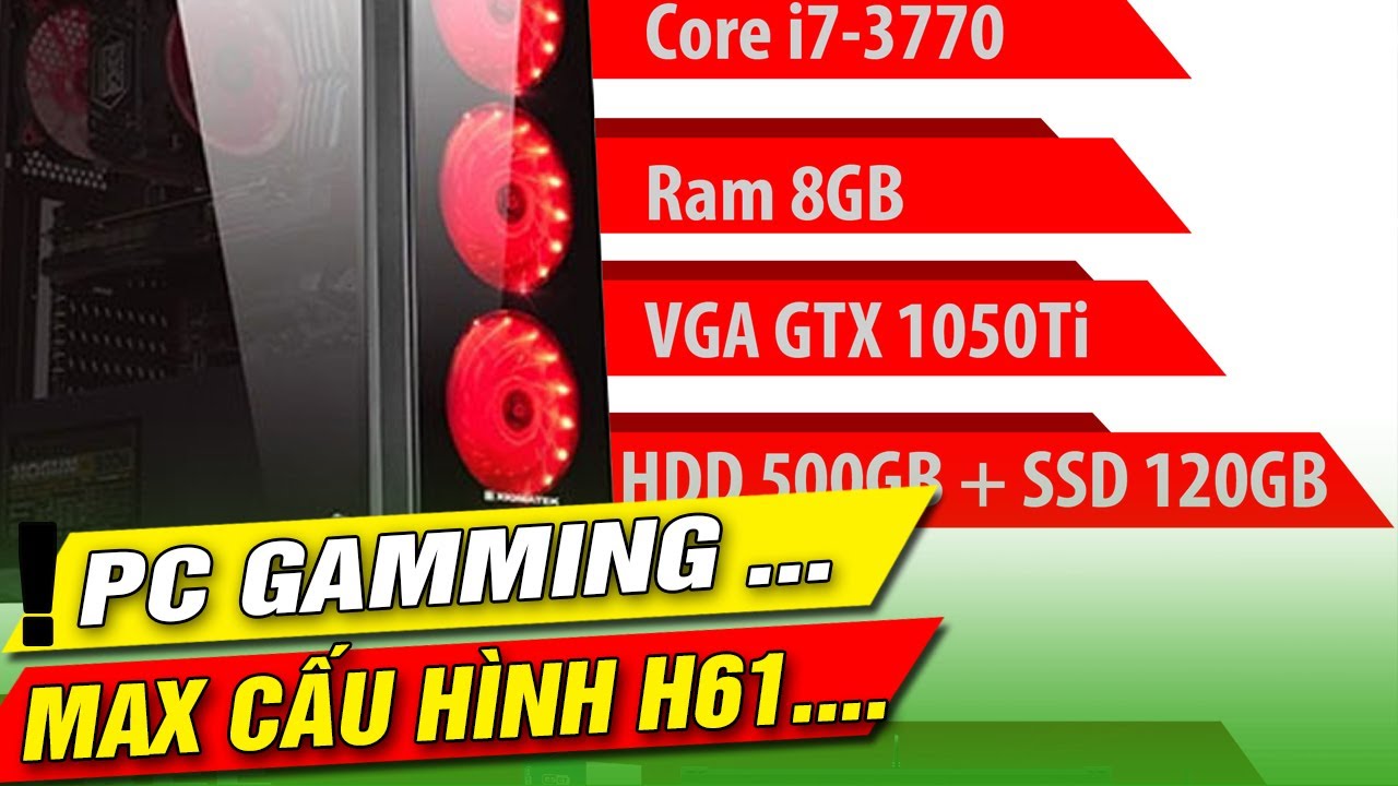 Cấu hình máy tính chơi game, MAX mainboard H61 phải nâng no2 21 Cấu hình máy tính chơi game, MAX mainboard H61 phải nâng no2 21