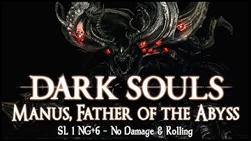 Manus, Father of the Abyss - SL1 NG+6【Flawless + No Roll/Block/Parry/Magic/Armor】