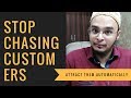 Stop Chasing Customer | Attract Them Automatically | Farazdak Merchant