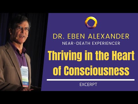 Eben Alexander - Thriving in the Heart of Consciousness  (excerpt)