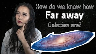 Astronomical distances: How do we know how far away galaxies are?