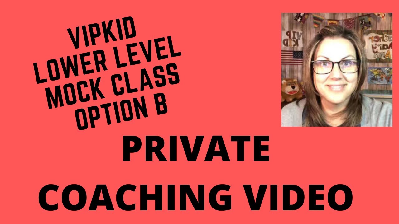 VIPKID Lower Level Mock Class Option B Private Coaching Video! - YouTube