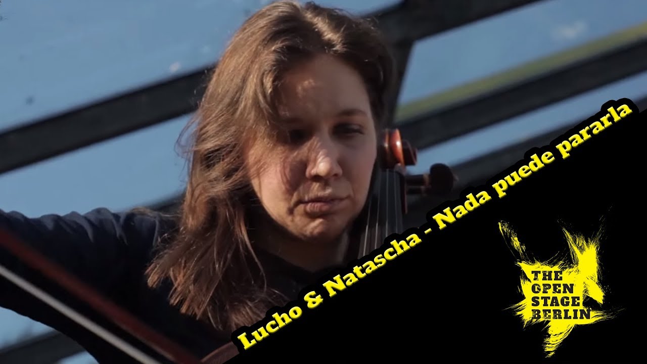 Lucho & Natascha -Nada puede pararla - The Open Stage Berlin