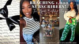 The Ultimate Birthday Vlog:Reaching 1,000 Subscribers Milestone,Lit R&B Brunch,Luxury Gifts Unboxing