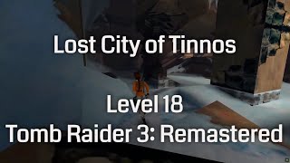 Lost City of Tinnos - Tomb Raider 3 Remastered (Level 18)