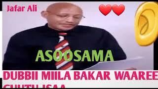 ASOOSAMA DUBBII MIILA BAKAR WAAREE