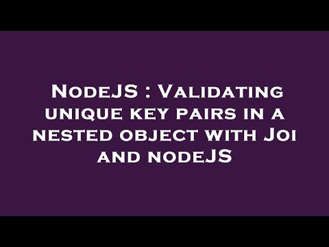 NodeJS : Validating unique key pairs in a nested object with Joi and nodeJS