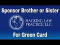 Sponsor Bro or Sis for Green Card