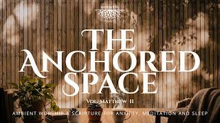 Christian Ambient Sanctuary • Matthew 11:28 Scripture for Deep Rest, Anxiety Relief & Prayer