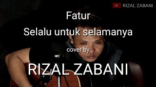 Fatur  Selalu Untuk Selamanya  Cover By Rizal Zabani