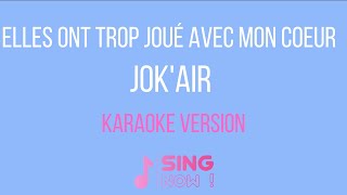 Miniatura de "JOK'AIR - ELLES ONT TROP JOUÉ AVEC MON COEUR ( KARAOKE VERSION )"