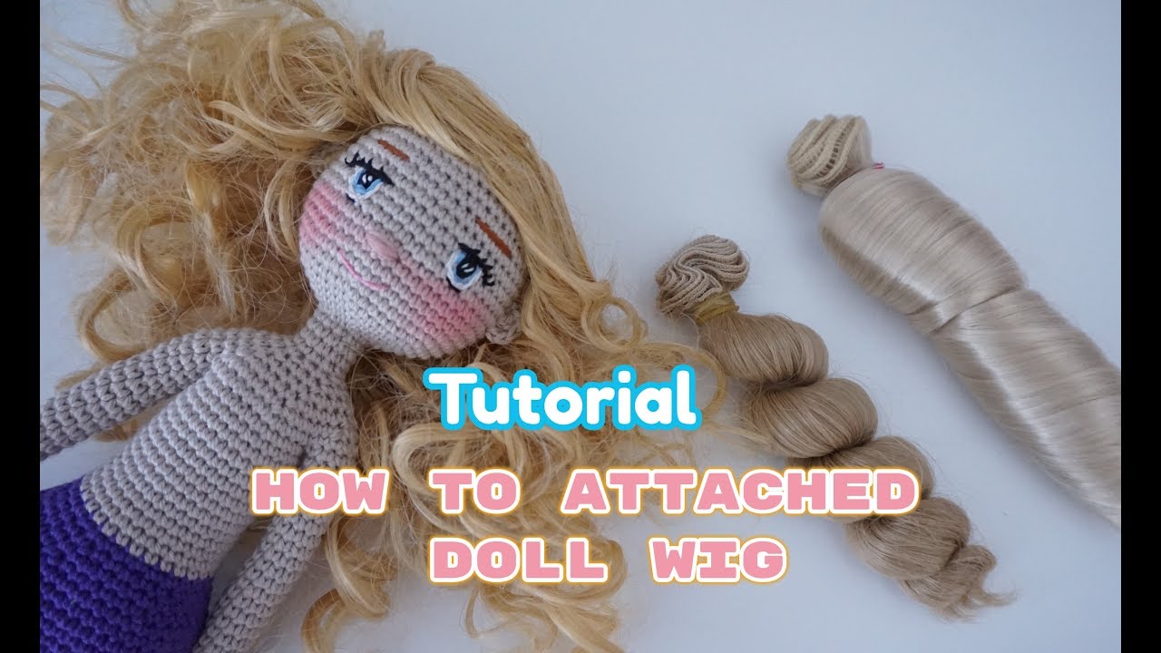 How to attached doll wig YouTube