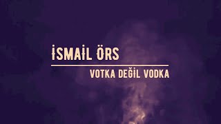 İsmail örs - Votka Degil Vodka Resimi