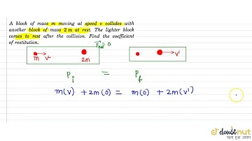 A block of mass m moving at speed `upsilon` collides wilth another block of mass 2 m at rest. Th...