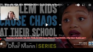 Reacting to Bookside High E03: PROBLEM KIDS Cause Chaos At Their SCHOOL | Dhar Mann Studios part 1