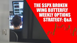 The $SPX Broken Wing Butterfly Weekly Options Strategy: Q&A