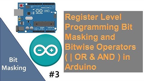 Register Level Programming Bit Masking and Bitwise Operators( | OR & AND ) in Arduino #3