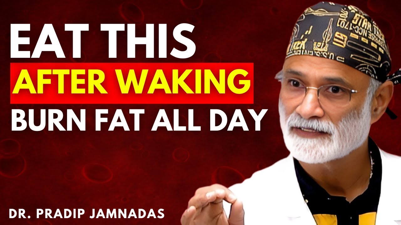 Eat This After Waking to Trigger All Day Fat Burning | Dr Pradip Jamnadas