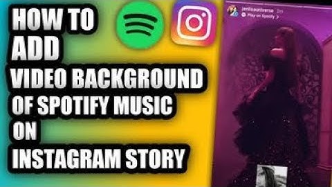 How to Add Video Background of Spotify Music to Instagram Story
