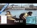 Part 12 - Our Mutual Friend Audiobook by Charles Dickens (Book 3, Chs 15-17)