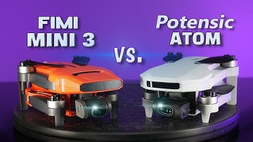Fimi Mini 3 vs. Potensic ATOM Drone Test