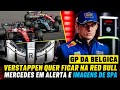 GP DA BELGICA: VERSTAPPEN QUER CONTINUAR NA RED BULL | MERCEDES EM ALERTA E IMAGENS DE SPA