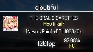 cloutiful (10.16⭐) THE ORAL CIGARETTES - Mou Ii kai? [Nevo's Rain] +DT 97.08% | 1033x FC | 1201 PP