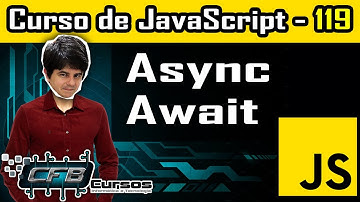 Async Await - Curso de Javascript - Aula 119