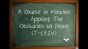 A Course in Miracles - Applied: The Obstacles to Peace (T-19.IV) The Hero