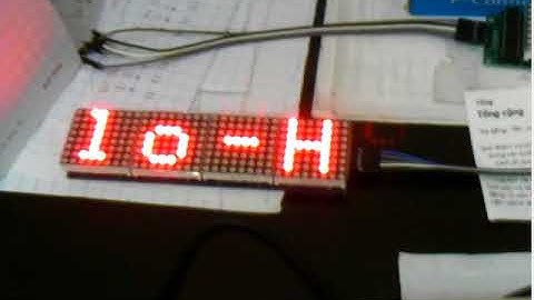 TẠO CHỮ CHẠY “Hello - Hi” TRÊN LED 4 MA TRẬN MAX7219