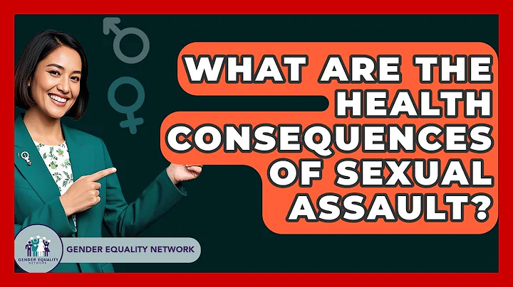 What Are The Health Consequences Of Sexual Assault? - Gender Equality Network