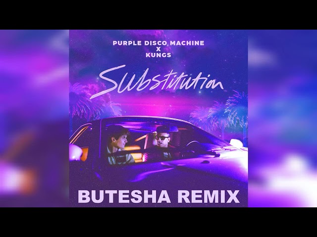 Purple Disco Machine, Kungs - Substitution (Butesha Remix) Radio Edit