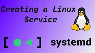 Creating a Linux Service with Systemd
