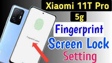 Xiaomi 11t pro fingerprint screen lock,xiaomi mi 11t pro fingerprint setting,fingerprint lock