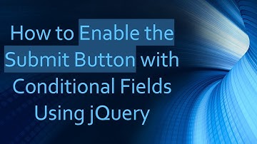 How to Enable the Submit Button with Conditional Fields Using jQuery