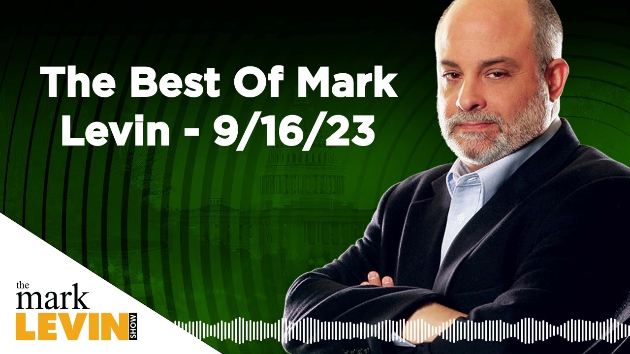 The Best of Mark Levin-9.16.2023 Impeachment. (This is worth listening to)