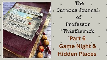 A Junk Journal Of Imaginary Maps & Curious Places | Part 6 - Game Night & Hidden Places