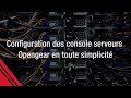 Configuration des console serveurs opengear en toute simplicit