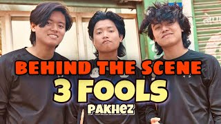 3 Fools PAKHeZ | Behind The Scene |