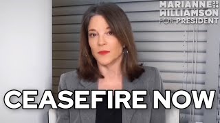 Marianne Williamson: CEASEFIRE NOW