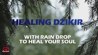 HEALING ZIKIR ᴴᴰ - Relaxing Stress Relief Meditation ZIKIR WITH CALMING RAIN SOUND - MUST LISTEN! screenshot 3