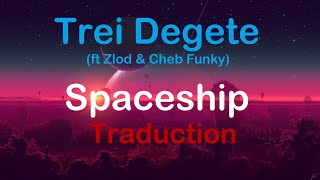 Trei Degete - Spaceship {Traduction}