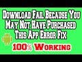 Download Fail Because You May Not Have Purchased This App Error Fix