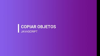 #BOOTCAMP LAB | JAVASCRIPT | 28 COPIAR OBJETOS