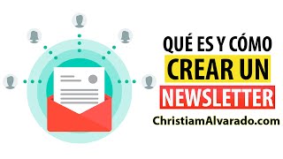 Qué es y Cómo Crear un Newsletter - ChristiamAlvarado.com