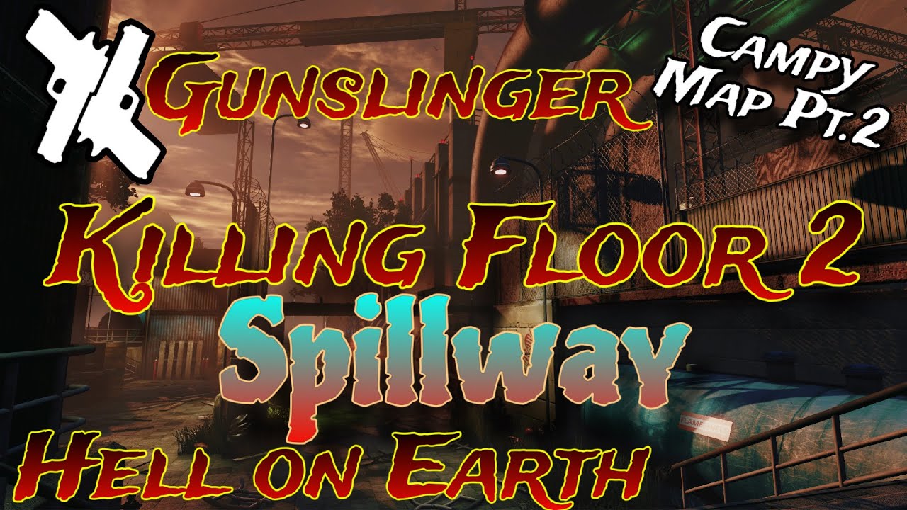 Return To The Campiest Map Ever | Killing Floor 2 | Spillway | Solo Playthrough
