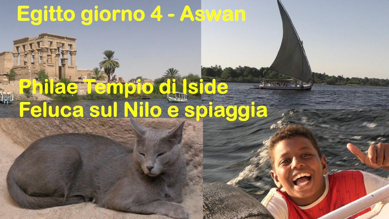 Egitto 4 - Aswan, Philae tempio di Iside, Feluca sul Nilo e spiaggia