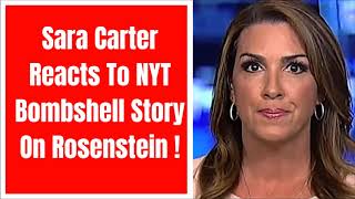 Sara Carter Reacts to NY Times BOMBSHELL Story On Rod Rosenstein !!!