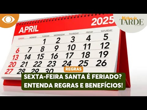 SEXTA-FEIRA SANTA é FERIADO? Entenda regras e benefícios! | Melhor da Tarde