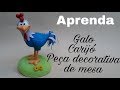 DIY   GALO CARIJÓ PARA DECORAÇÃO DE MESA / ELISANGELA MOTTA